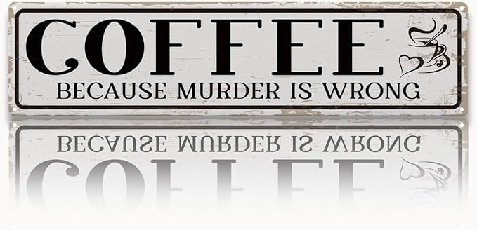 Funny Coffee Signs, Coffee Because Murder is Wrong Sign, Vintage Wall